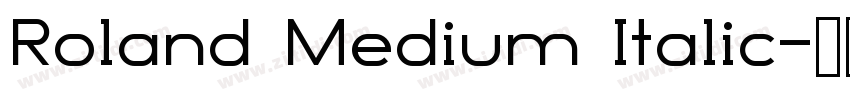 Roland Medium Italic字体转换 Roland Medium Italic字体转换